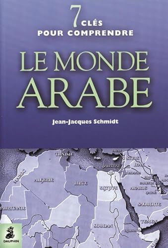 Stock image for Sept clefs pour comprendre le monde arabe Schmidt, Jean-Jacques et Lavenir de Buffon, Herv for sale by MaxiBooks