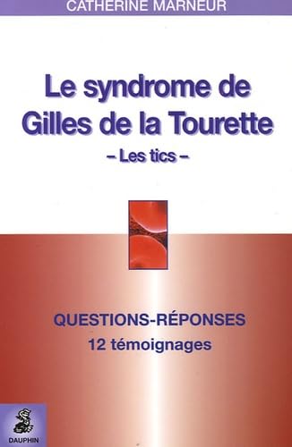 Beispielbild fr Le syndrome de Gilles de la Tourette : Questions-Rponses 12 tmoignages Fiche pratique zum Verkauf von Ammareal