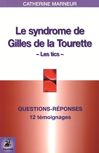 Le syndrome Gilles de la Tourette