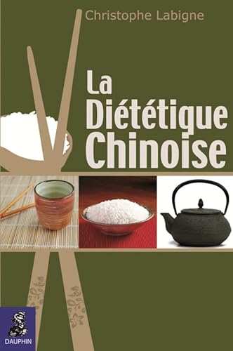 Beispielbild fr La dittique chinoise : L'alimentation nergtique selon la mdecine chinoise pluri-millnaire zum Verkauf von medimops