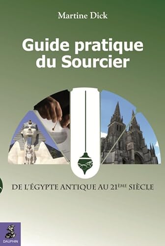 Beispielbild fr Guide Pratique Du Sourcier : De L'egypte Antique Au 21e Sicle zum Verkauf von RECYCLIVRE