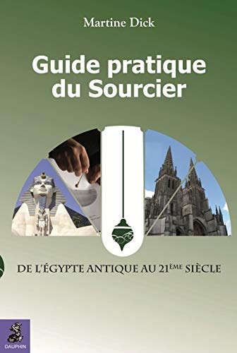Stock image for Guide Pratique Du Sourcier : De L'egypte Antique Au 21e Sicle for sale by RECYCLIVRE