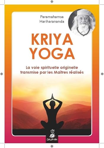 Stock image for Kriya Yoga : La voie spirituelle originelle et authentique transmise par mes Matres raliss : Babaji, Lahiri Mahasaya, Shriyukteshwarji et Paramahamsa Hariharananda for sale by medimops