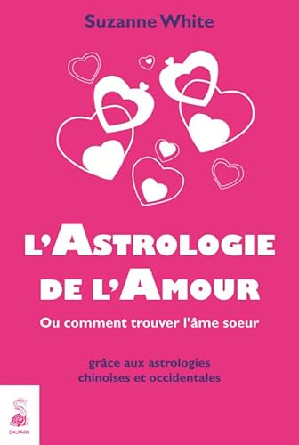 L'astrologie de l'amour ou comment trouver l'Ã¢me soeur (9782716313896) by WHITE SUZANNE