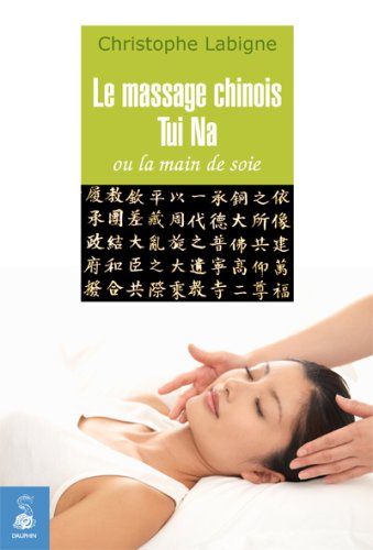 Beispielbild fr Le Massage Chinois Tui Na Ou La Main De Soie zum Verkauf von RECYCLIVRE