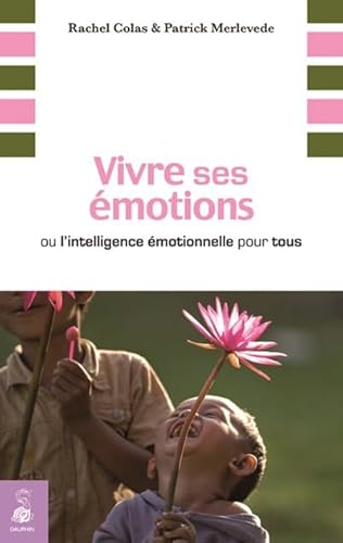 Beispielbild fr Vivre Ses motions Ou L'intelligence motionnelle Pour Tous zum Verkauf von RECYCLIVRE