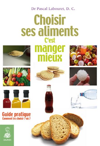 Beispielbild fr Choisir ses aliments c'est manger mieux zum Verkauf von Ammareal