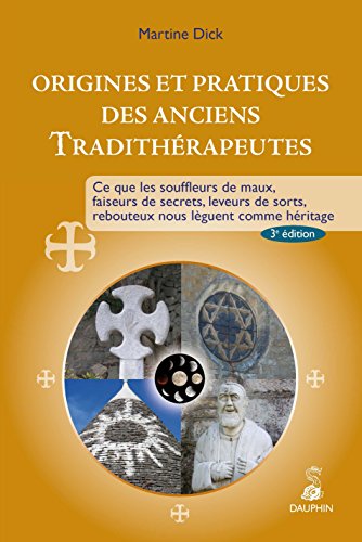 Beispielbild fr Origines Et Pratiques Des Anciens Tradithrapeutes : Ce Que Les Souffleurs De Maux, Faiseurs De Secr zum Verkauf von RECYCLIVRE