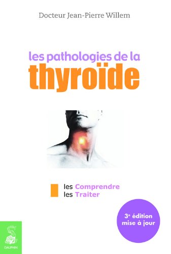 Beispielbild fr Les Pathologies De La Thyrode : Les Comprendre, Les Traiter zum Verkauf von RECYCLIVRE