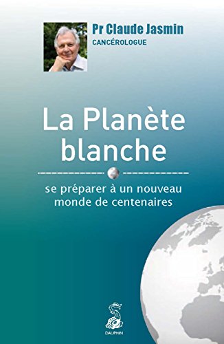 Beispielbild fr La plante blanche : Se prparer  un nouveau monde de centenaires zum Verkauf von Ammareal