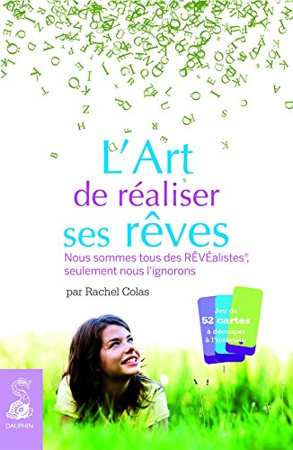 Beispielbild fr L'art de raliser ses rves : Nous sommes tous des rvalistes seulement nous l'ignorons ! zum Verkauf von medimops