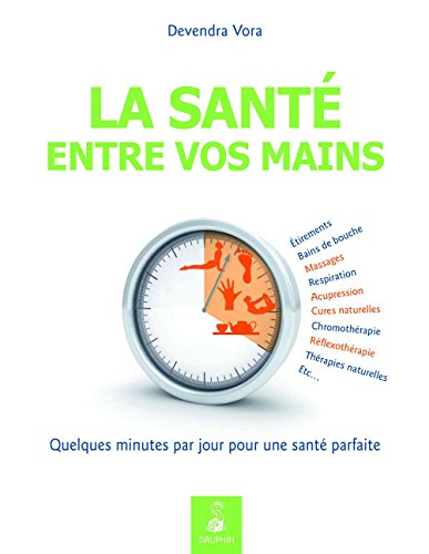 Stock image for La sant entre vos mains : Quelques minutes par jour pour une sant parfaite par l'acupression et la rflexothrapie selon les enseignements traditionnels de l'Inde for sale by Revaluation Books