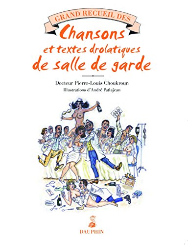 9782716315029: Grand recueil des chansons grillardes et textes drolatiques de salle de garde