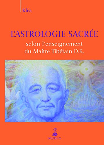 Beispielbild fr L'astrologie sacre selon l'enseignement du Matre Tibtain D.K. zum Verkauf von Revaluation Books