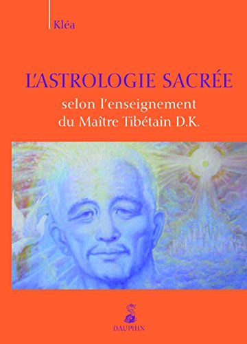 9782716315258: L'astrologie sacre selon l'enseignement du Matre Tibtain D.K.