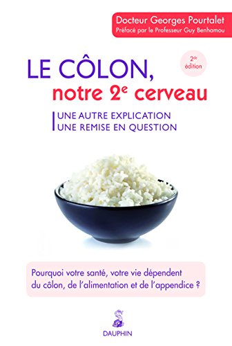 9782716315432: Le colon, notre 2e cerveau ?: Une autre explication, une remise en question. Pourquoi votre sant, votre vie dpendent du clon, de l'alimentation et de l'appendice