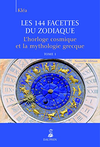 Beispielbild fr Les 144 facettes du zodiaque, l'horloge cosmique et la mythologie grecque tome 1 (1) [Broch] Kla zum Verkauf von BIBLIO-NET