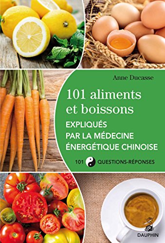 Beispielbild fr 101 aliments et boissons expliqus par la mdecine nergtique chinoise et les cinq lments zum Verkauf von medimops
