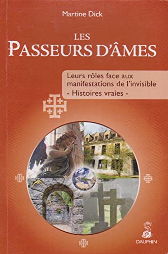 Stock image for LES PASSEURS D AMES: LEURS ROLES FACE AUX MANIFESTATIONS DE L'INVISIBLE - HISTOIRES VRAIES for sale by books-livres11.com