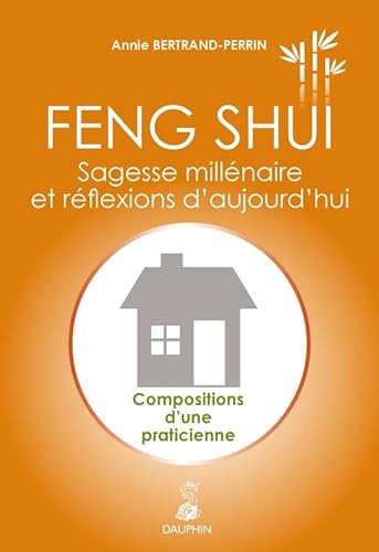 Beispielbild fr Feng Shui : Sagesse Millnaire Et Rflexions D'aujourd'hui : Compositions D'une Praticienne zum Verkauf von RECYCLIVRE