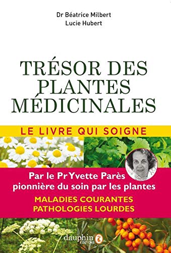 Imagen de archivo de Trsor des plantes mdicinales: Le livre qui soigne a la venta por Gallix