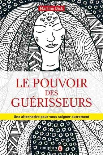 Beispielbild fr Le pouvoir des gurisseurs : Une alternative pour se soigner autrement zum Verkauf von medimops