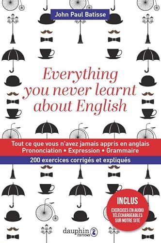 Beispielbild fr Everything you never learnt about English: Tout ce que vous n'avez jamais appris en anglais zum Verkauf von Gallix