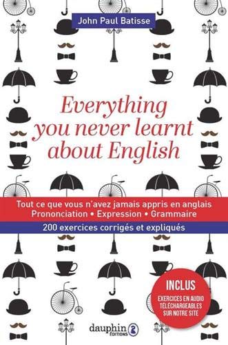 9782716317023: Everything you never learnt about english: Tout ce que vous n'avez jamais appris en anglais