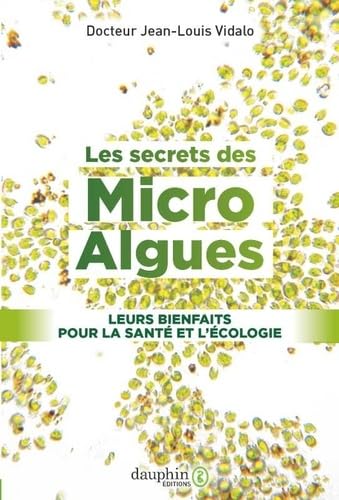 Beispielbild fr Les secrets des micro-algues: Ses bienfaits pour la sant et l'cologie [Broch] Vidalo, Jean-Louis zum Verkauf von BIBLIO-NET
