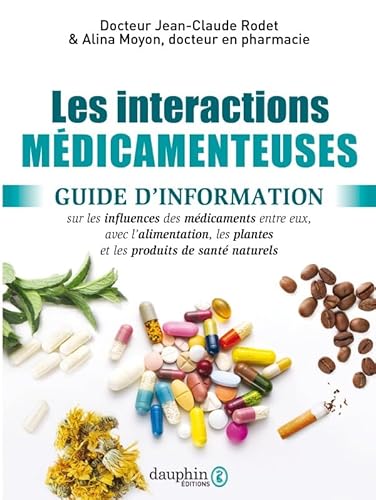 Beispielbild fr Interactions mdicamenteuses: Guide d'information sur les influences des mdicaments entre eux, avec les aliments, les plantes, et les produits de sants naturels [Broch] Rodet, Jean-Claude et Moyon, Alina zum Verkauf von BIBLIO-NET