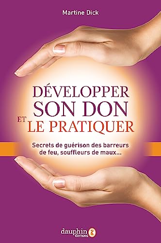 Beispielbild fr Dvelopper son don et le pratiquer: Secrets de gurison des barreurs de feu, souffleurs de maux. zum Verkauf von Gallix