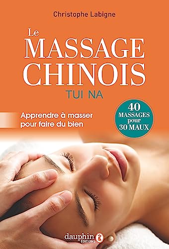Beispielbild fr Le massage Chinois Tui Na: Apprendre  masser pour faire du bien zum Verkauf von Gallix