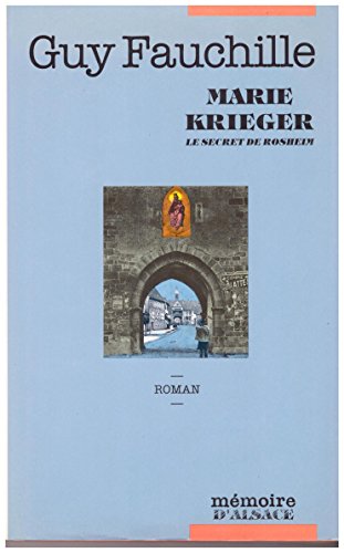Marie krieger, le secret de rosheim : roman