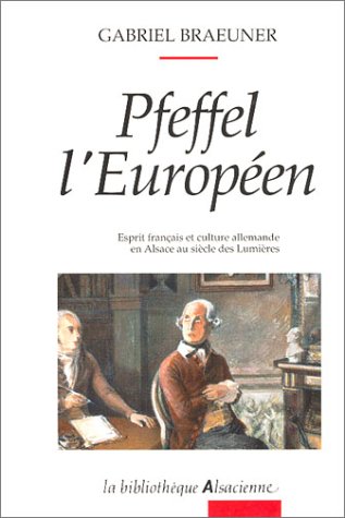 Beispielbild fr Pfeffel, l'Europen : Esprit franais et culture allemande en Alsace au sicle des lumires zum Verkauf von Ammareal