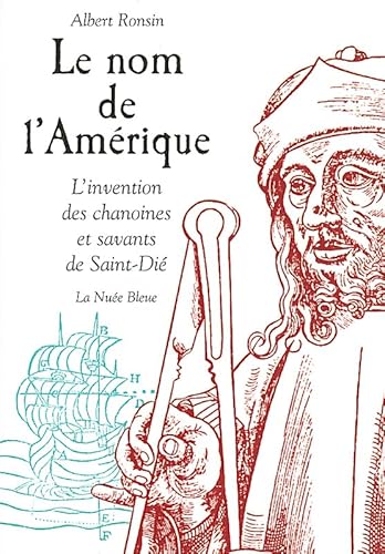 Imagen de archivo de Le nom de l'Amrique : L'invention des chanoines et savants de Saint-Di a la venta por medimops