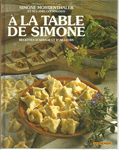 Beispielbild fr A la table de Simone : recettes d'Alsace et d'Ailleurs zum Verkauf von medimops