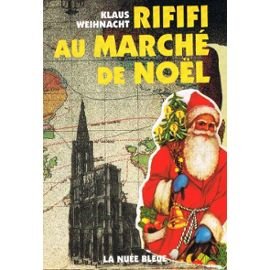 Beispielbild fr Rififi au march de Nol : Roman satirique et strasbourgeois zum Verkauf von Ammareal