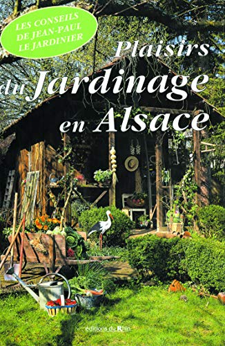 Beispielbild fr Plaisirs Du Jardinage En Alsace zum Verkauf von RECYCLIVRE