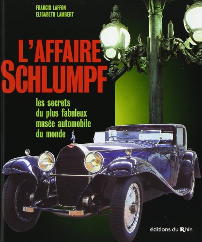 9782716505406: L'affaire Schlumpf : les secrets du plus fabuleux muse automobile du monde