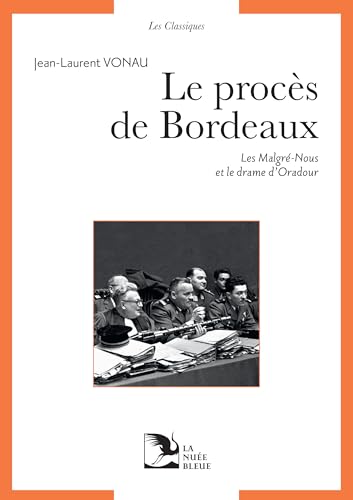 Le procès de Bordeaux - Les Malgré-Nous et le drame d'Oradour