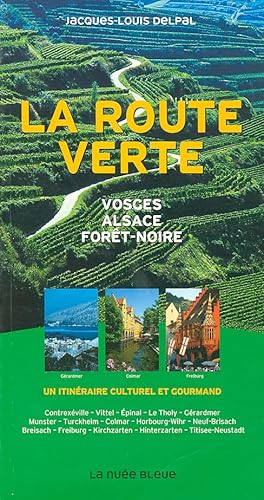 Beispielbild fr La route verte : des Vosges  la Fort -Noire, un itinraire culturel et gourmand zum Verkauf von Ammareal