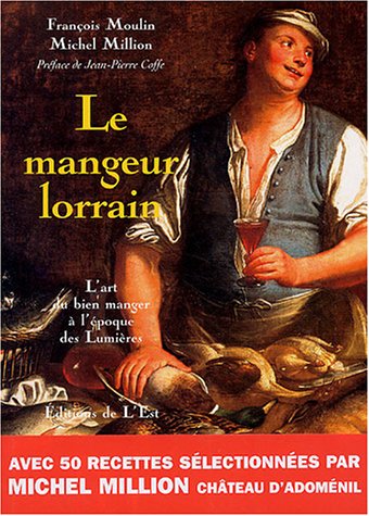 Beispielbild fr Le Mangeur lorrain : L'art du bien manger  l'poque des Lumires zum Verkauf von Ammareal
