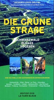 Stock image for Die Grne Strae: Schwarzwald - Elsass - Vogesen. Eine Kulturelle und Gastronomische Entdeckungsreise for sale by medimops