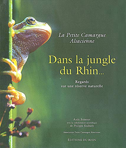 Beispielbild fr La Petite Camargue Alsacienne : Le Fleuve, Les Hommes, Le Milieu zum Verkauf von RECYCLIVRE