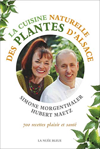 9782716507776: La cuisine naturelle des plantes d'Alsace