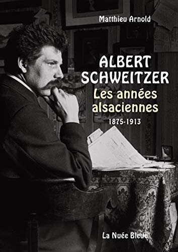 9782716508186: Albert Schweitzer: Les annes alsaciennes (1875-1913)