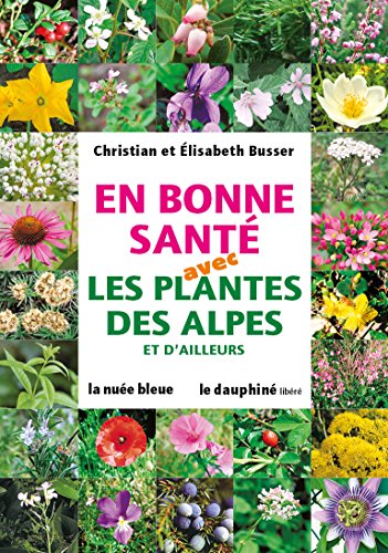 Beispielbild fr En bonne sant avec les plantes des Alpes et d'ailleurs zum Verkauf von medimops