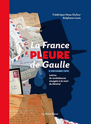 Beispielbild fr LA FRANCE PLEURE DE GAULLE: Lettres de condolances aprs la mort du Gnral zum Verkauf von Gallix
