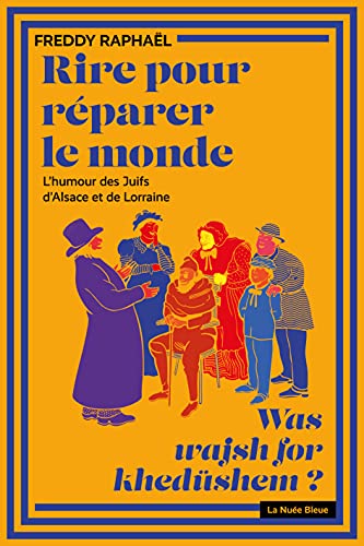 Beispielbild fr RIRE POUR RPARER LE MONDE: L'humour des Juifs d'Alsace et de Lorraine zum Verkauf von medimops