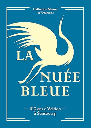 Imagen de archivo de LA NUE BLEUE, 100 ANS D'DITION  STRASBOURG a la venta por Gallix